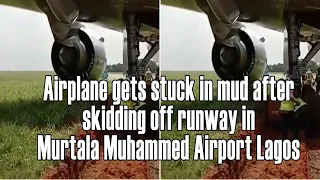 Airplane gets stuck in mud after skidding off runway in Murtala Muhammed Airport Lagos