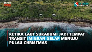 Ketika Laut Sukabumi Jadi Tempat Transit Imigran Gelap Menuju Pulau Christmas