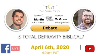 James D Martin Vs Warren McGrew: Is Total Depravity Biblical?