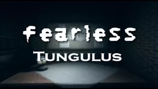 [fearless] Tungulus - This Looks Familiar...