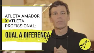 ATLETA AMADOR X ATLETA PROFISSIONAL: QUAL A DIFERENÇA? | MARCIO ATALLA