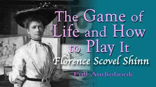 The Game of Life and How to Play It, Florence Scovel Shinn, full audio book