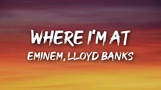 Eminem, Lloyd Banks - Where I'm At (Lyrics)