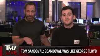 Tom Sandoval Compares Scandoval to George Floyd, O.J. Simpson | TMZ Live