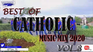 BEST OF CATHOLIC MUSIC MIX VOL.8 2020 DJ TIJAY 254 Ft. Latest Catholic Songs #Nyimbo Za Kikatoliki