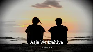 Aaja We Mahiya [Slowed + Reverb] - Imran Khan | BroKeN BoY