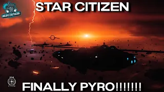Star Citizen - Finally PYRO!!!!!!!