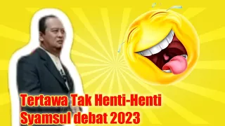 Tertawa Tak Henti - Henti Syamsul debat 2023