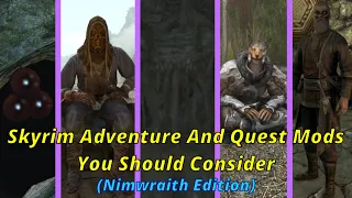 SKYRIM ADVENTURE AND QUESTS MODS YOU SHOULD CONSIDER, part 2. (Nimwraith Edition).