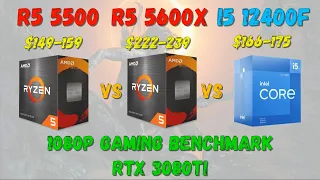 Ryzen 5 5500 VS Ryzen 5 5600X VS Core I5 12400/12400F Gaming Benchmark 1080P RTX 3080Ti