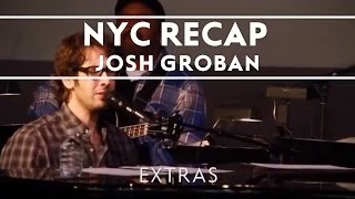 Josh Groban - Recaps His Week In New York City [Extras]