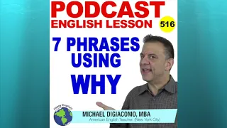 PODCAST 516 - 7 Phrases Using WHY
