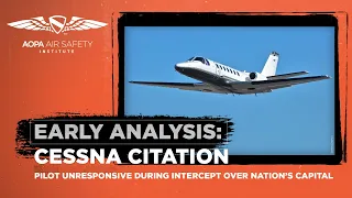 Early Analysis: Citation Pilot Unresponsive During Intercept over Nation’s Capital