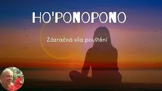 Zázračná síla pouštění * Ho'oponopono * Svoboda srdce