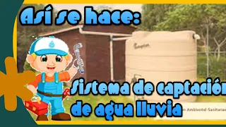 👷‍♀️ 👷 ASI SE HACE: un sistema básico de captación de agua lluvia  💦