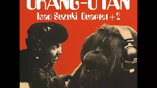 A FLG Maurepas upload - Isao Suzuki Quartet + 2 - Orang-Utan - Jazz Avant-Garde