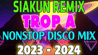 SIAKOL REMIX TROPA  NONSTOP DISCO REMIX 2023   2024