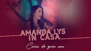 Amanda Lys - Coisas de Quem Ama | Amanda Lys InCasa (cover)