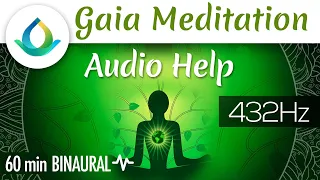 Gaia Meditation Audio Help ◑ 60 Min Binaural Beats ❁ 432 Hz