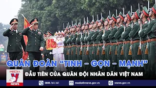 Quân đoàn “Tinh – Gọn – Mạnh” đầu tiên của Quân đội nhân dân Việt Nam - VNews