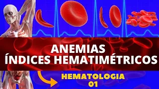 ANEMIAS - ÍNDICES HEMATIMÉTRICOS (ENTENDA AS ANEMIAS) - HEMATOLOGIA