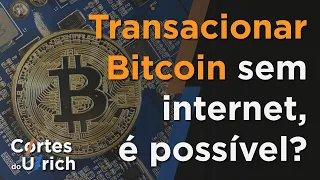 Transacionar Bitcoin sem internet, é possível? | Cortes do Ulrich