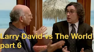 Larry David vs The World - Part 6