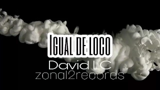 Igual de loco - DavidLC zona12record's 2017