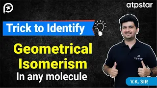 Geometrical isomerism in organic chemistry - Trick | IIT JEE & NEET | Vineet Khatri Sir | ATP STAR