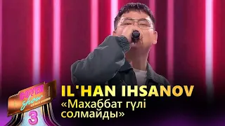 IL'HAN IHSANOV – «Махаббат гүлі солмайды» / COVER SHOW 3 / КАВЕР ШОУ 3