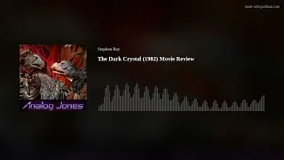 Analog Jones Podcast: The Dark Crystal (1982) Movie Review