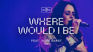 Where Would I Be (feat. Hope Darst) // The Belonging Co