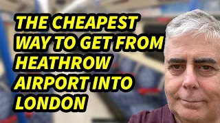 The CHEAPEST way to get from Heathrow Airport to London