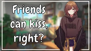 Friends can kiss, right? [F4A] [Friends to More] [Lots of Kissing] [Lovable Idiot]