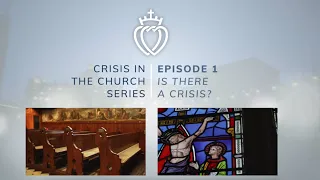 Crisis Series #1 with Fr. McFarland: Is There a Crisis?