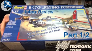 Inbox Review - Revell 1/72 Scale Boeing B-17G Flying Fortress Part 1/2