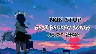 NON STOP BEST BROKEN 💔😭🥀 Lofi Songs | Slowed+Reverb | Arijit Singh