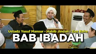 BAB IBADAH - HABIB JINDAN, GUS BAHA DAN USTADZ YUSUF MANSUR