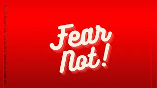 Fear Not! | Sunday School January 8, 2023