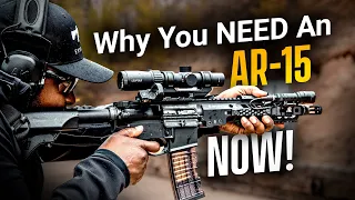 TOP 5 Reasons Why You Need An AR 15 (Especially NOW)