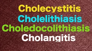 Cholecystitis vs. Cholelithiasis vs. Cholangitis vs. Choledocolithiasis