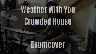 Weather With You - Crowded House - Drumcover