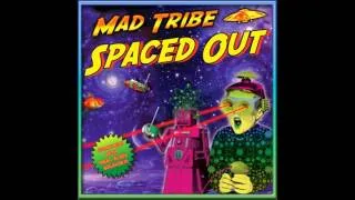 Mad Tribe - Spaced Out ᴴᴰ