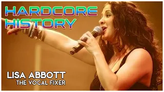 Lisa Abbott: The Vocal Fixer - Hardcore History - Episode 10
