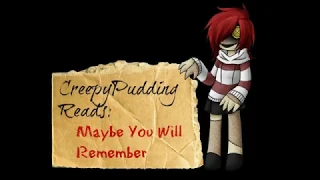 CreepyPudding Reads: Maybe You Will Remember