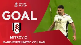 GOAL | Mitrovic | Manchester United 0-1 Fulham | Quarter-Final | Emirates FA Cup 2022-23