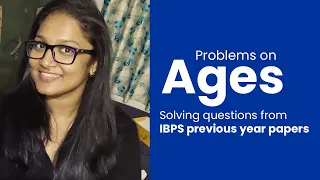 Aptitude Made Easy - Problems on Ages – Basics and Methods, IBPS Previous year questions