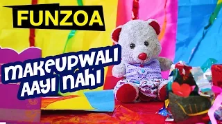 MERI MAKEUPWALI AAYI NAHI | Funzoa Funny Hindi Makeup Song | Mimi Teddy