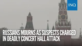 Russians mourns as suspects charged in deadly concert hall attack