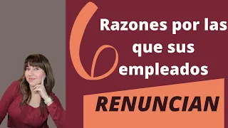 6 Razones por las que sus EMPLEADOS RENUNCIAN 🧐📝